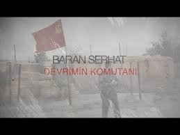 Baran Serhat: Devrimin Komutanı